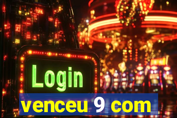 venceu 9 com